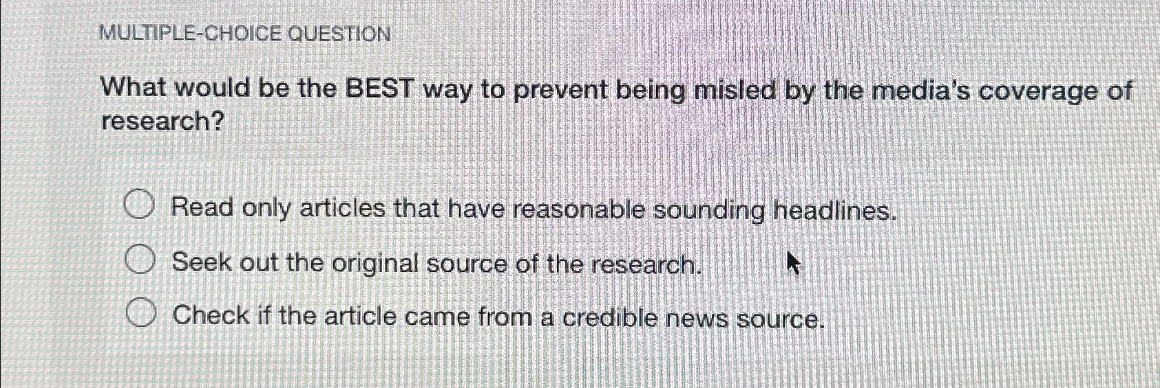  MULTIPLE-CHOICE QUESTION What would be the BEST way to prevent being