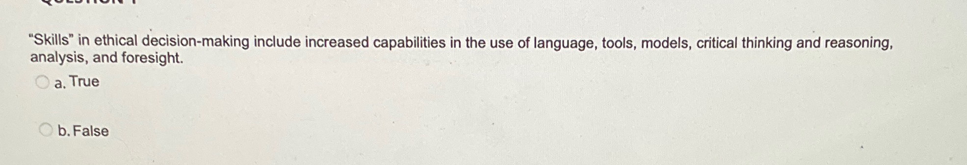  "Skills" in ethical decision-making include increased capabilities in the use of