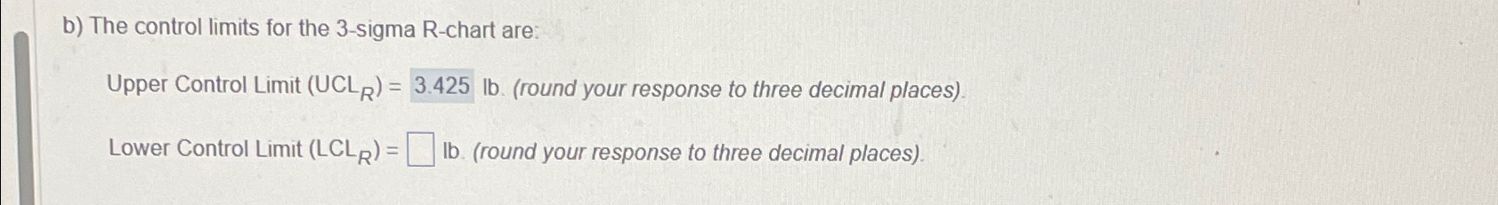  b) The control limits for the 3-sigma R-chart are: Upper Control