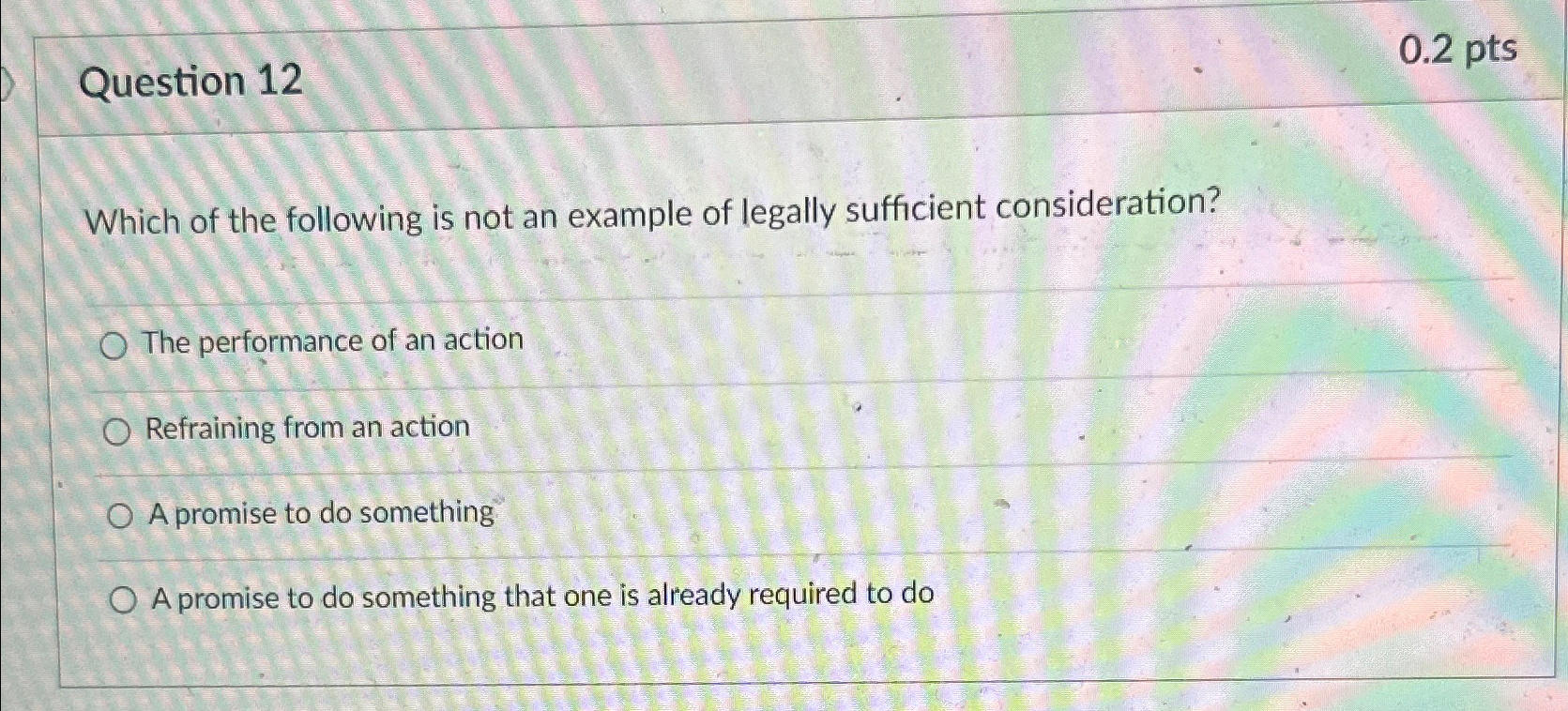  Question 12 0.2pts Which of the following is not an example