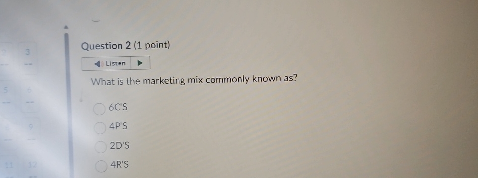  Question 2(1 point) Listen What is the marketing mix commonly known