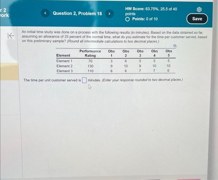  An initial time study was done on a process with the