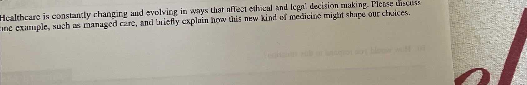  Healthcare is constantly changing and evolving in ways that affect ethical