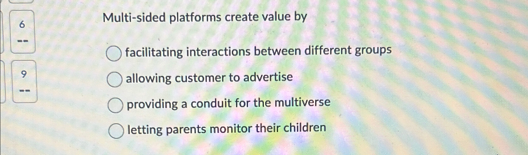  Multi-sided platforms create value by facilitating interactions between different groups allowing