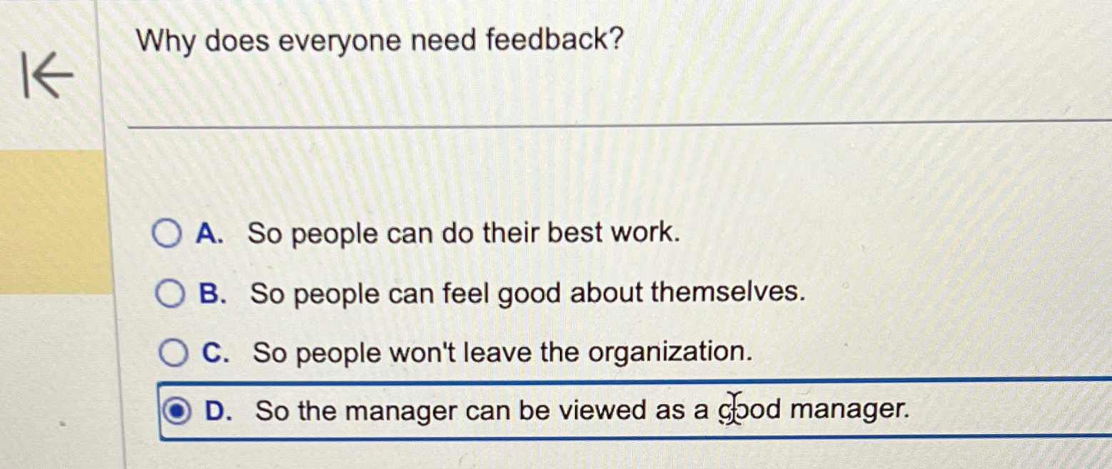  Why does everyone need feedback? A. So people can do their