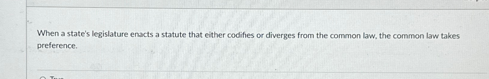  When a state's legislature enacts a statute that either codifies or