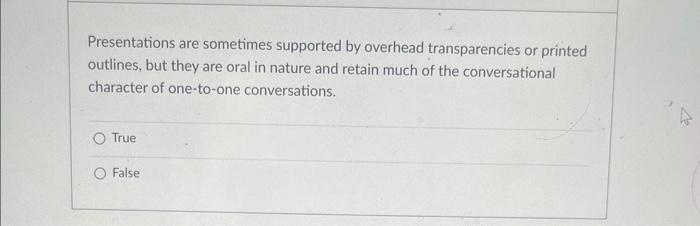  Presentations are sometimes supported by overhead transparencies or printed outlines, but