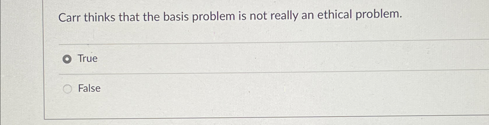  Carr thinks that the basis problem is not really an ethical
