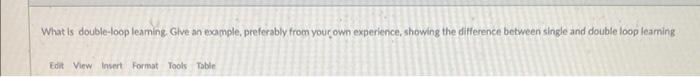  What is double-loop leaming Give an example, preferably from your own