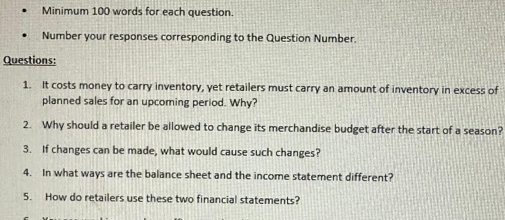  - Minimum 100 words for each question. - Number your responses