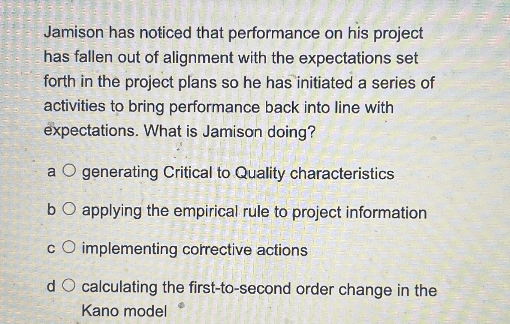  Jamison has noticed that performance on his project has fallen out