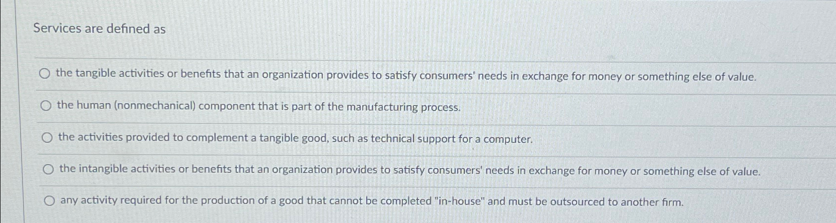  Services are defined as the tangible activities or benefits that an