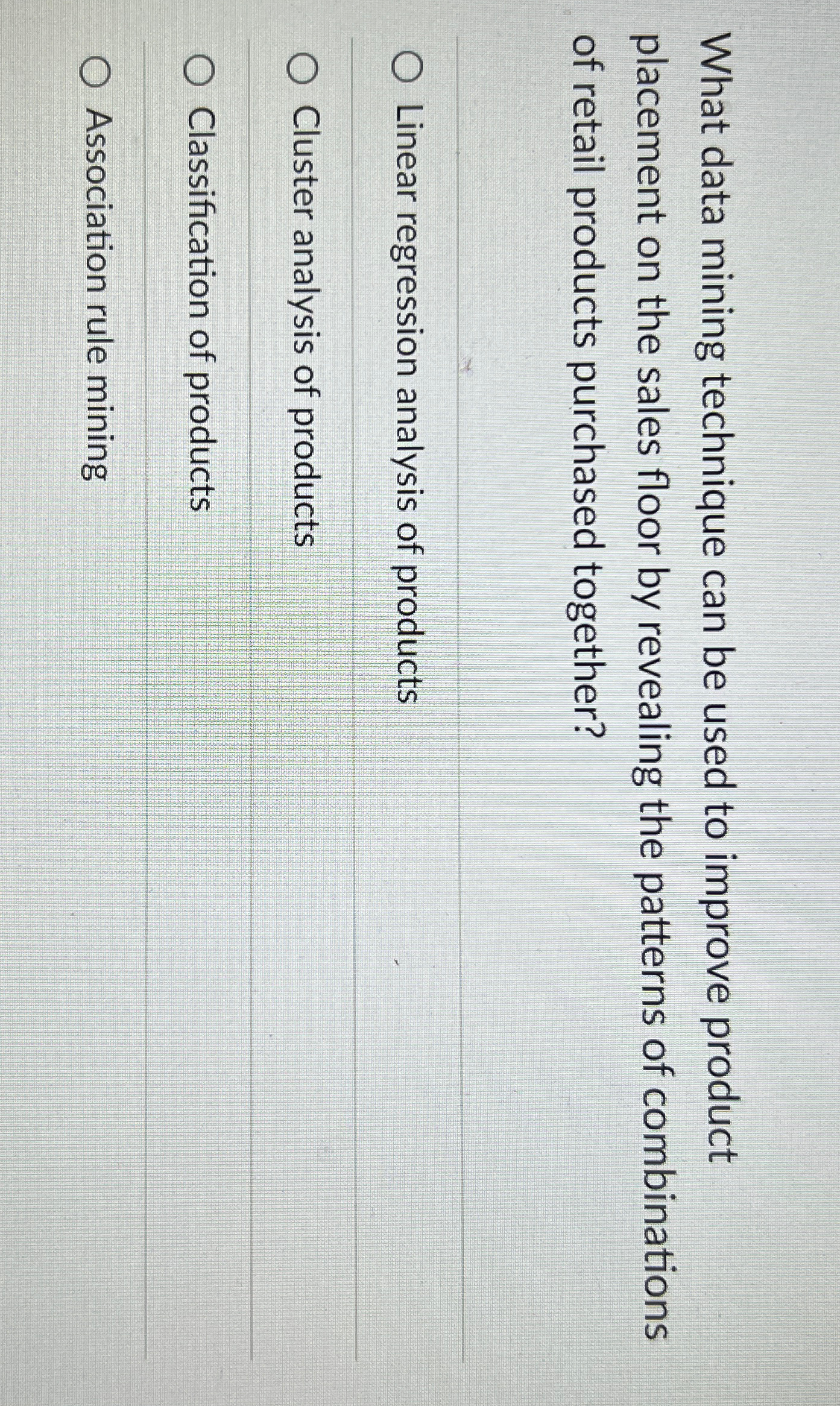  What data mining technique can be used to improve product placement