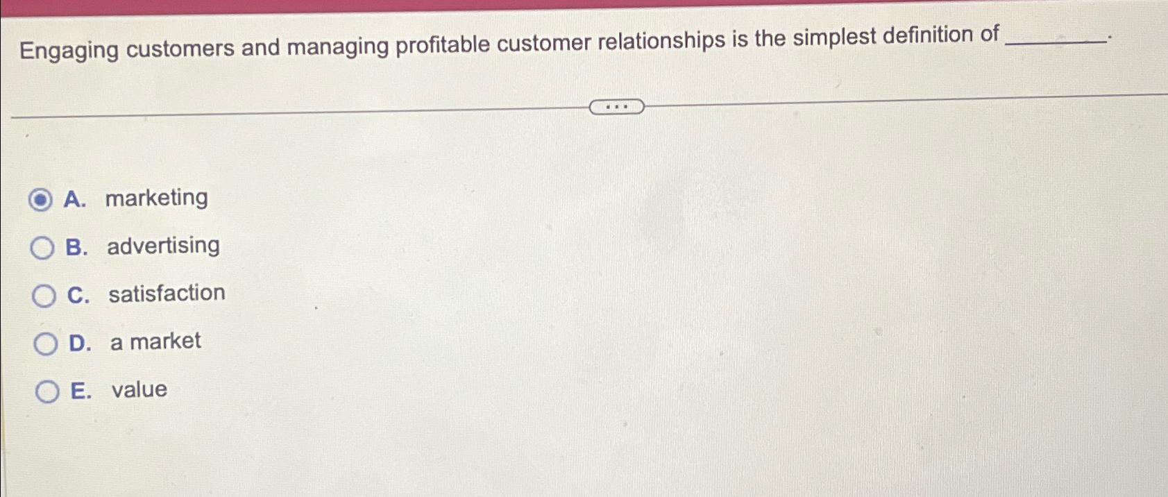  Engaging customers and managing profitable customer relationships is the simplest definition