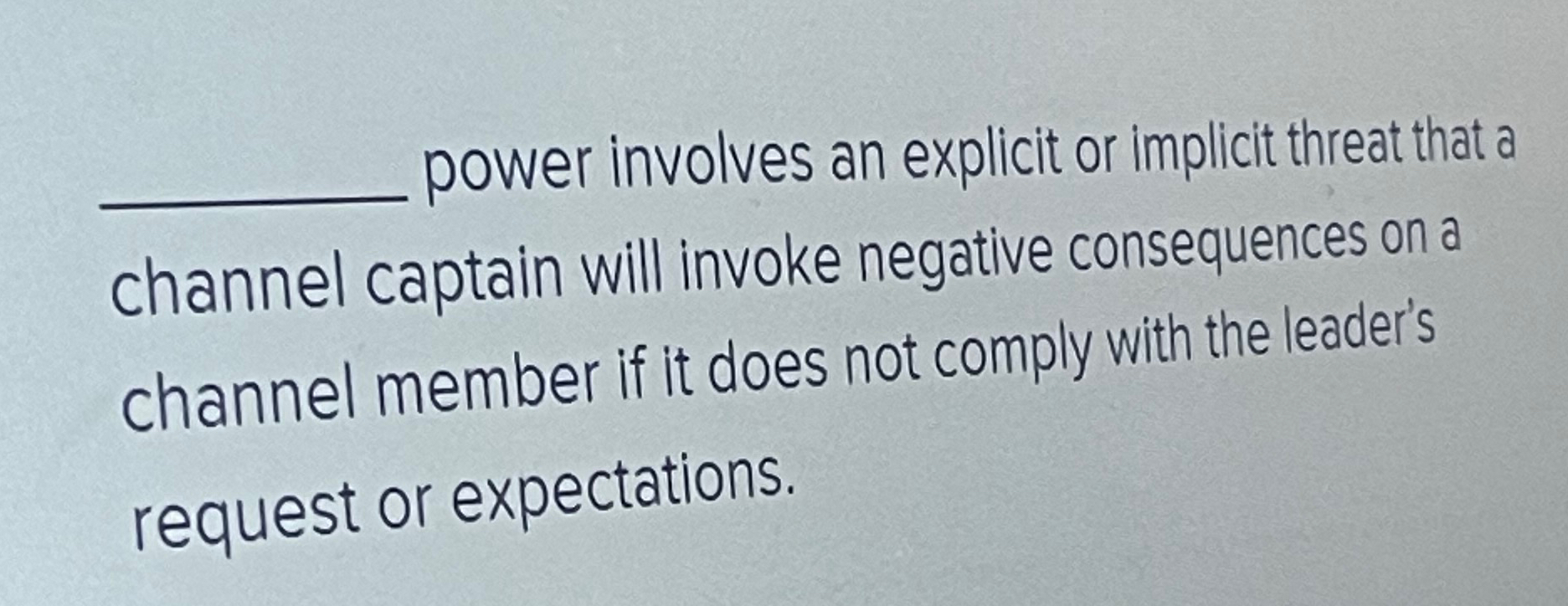  power involves an explicit or implicit threat that a channel captain