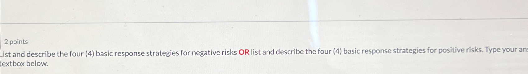  2 points ist and describe the four (4) basic response strategies