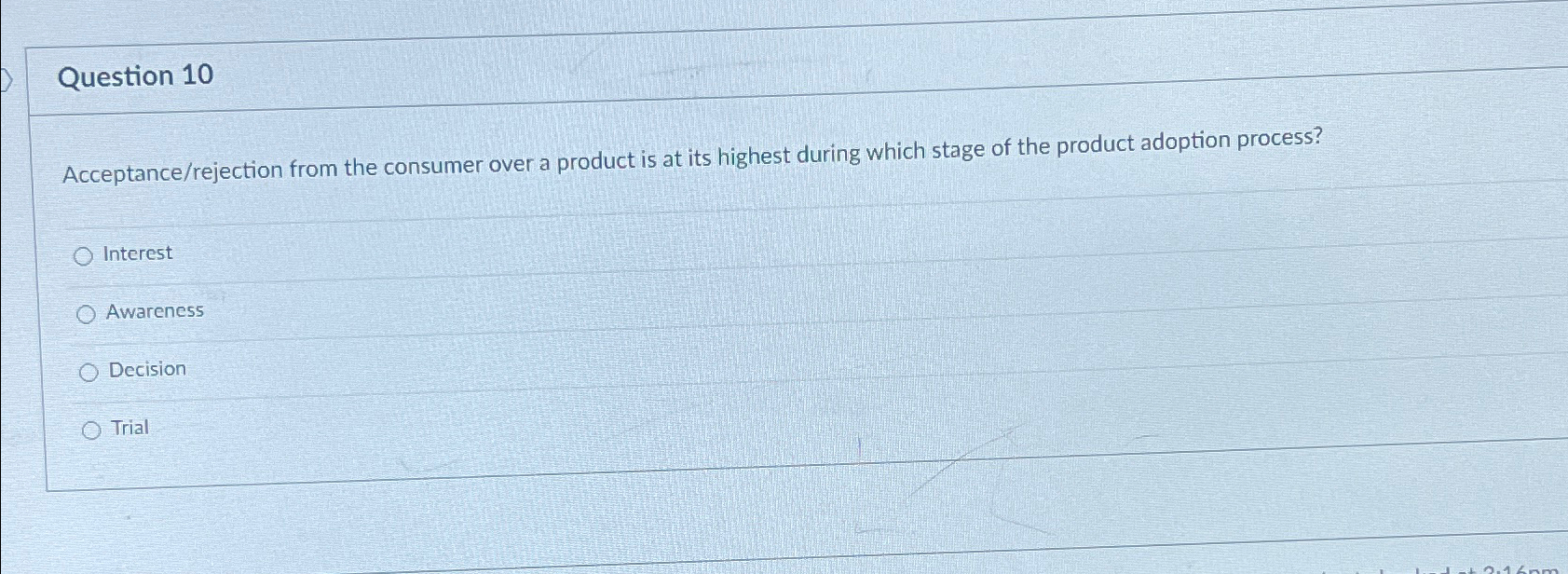  Question 10 Acceptance/rejection from the consumer over a product is at