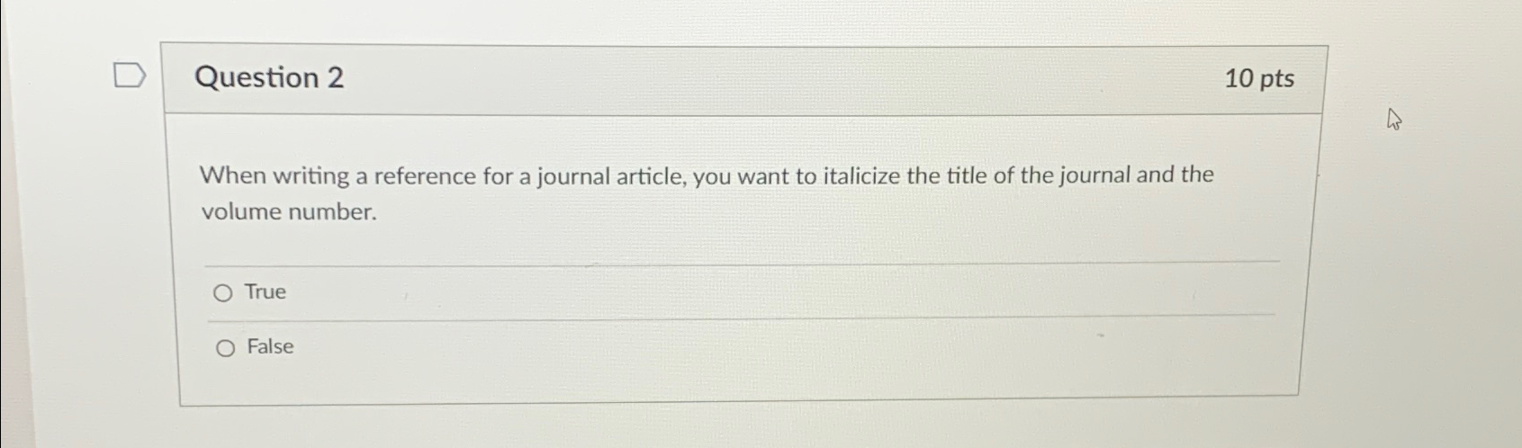  Question 2 10 pts When writing a reference for a journal