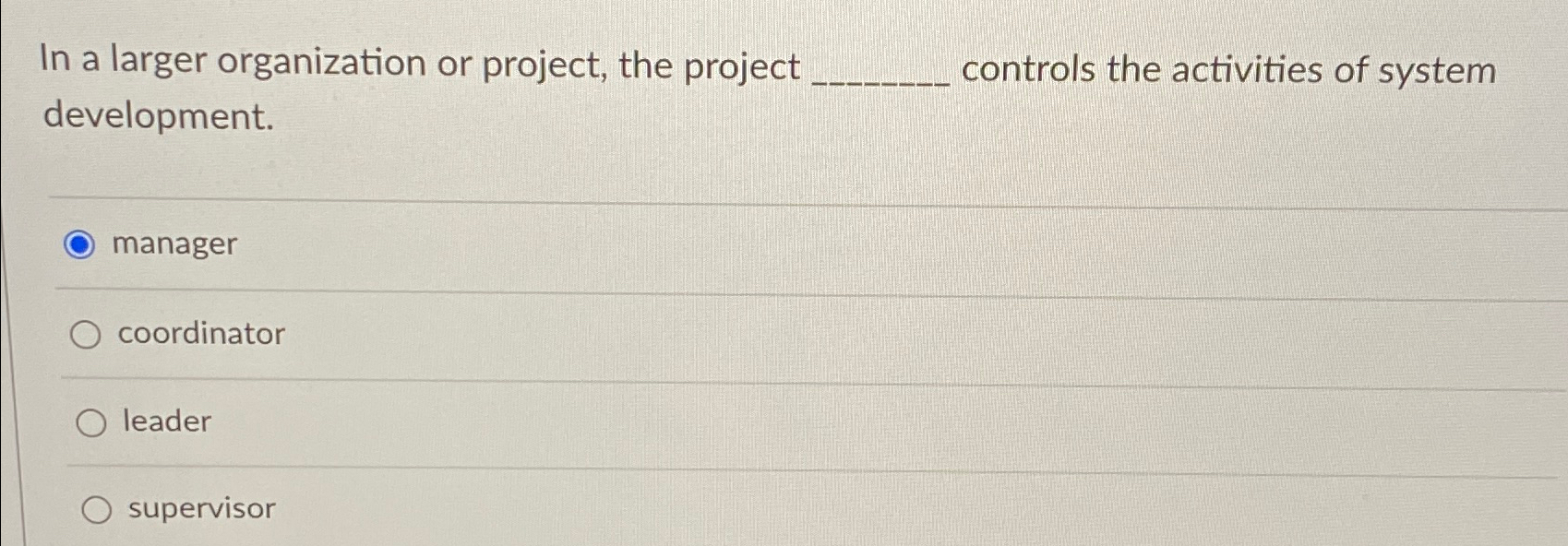  In a larger organization or project, the project controls the activities