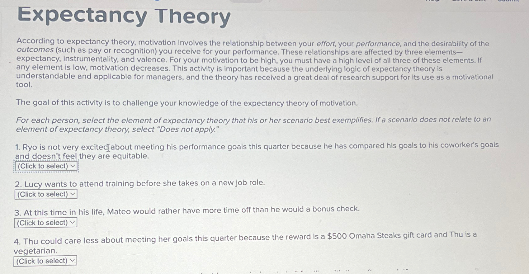  Expectancy Theory According to expectancy theory, motivation involves the relationship between