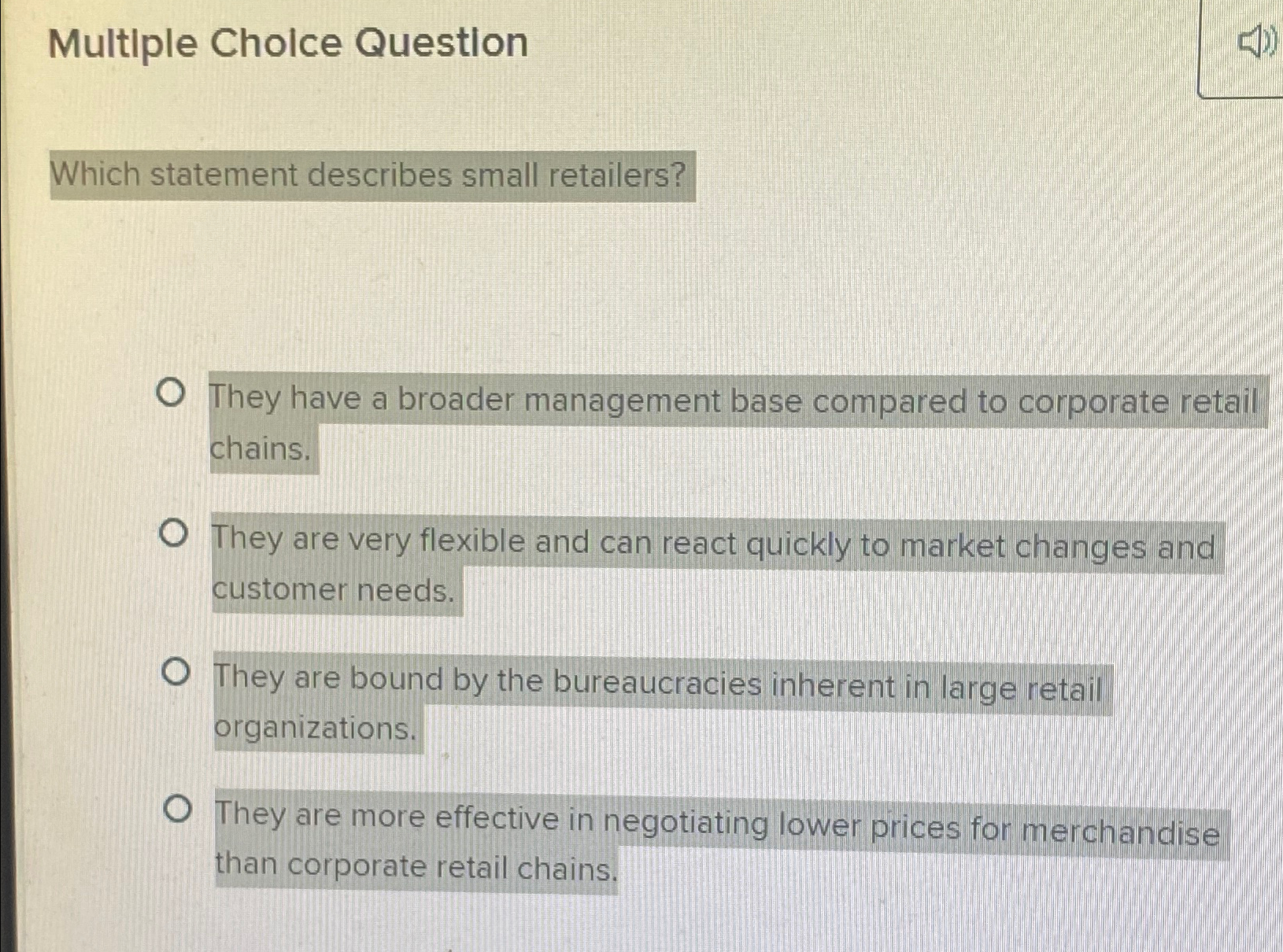  Multiple Cholce Question Which statement describes small retailers? They have a