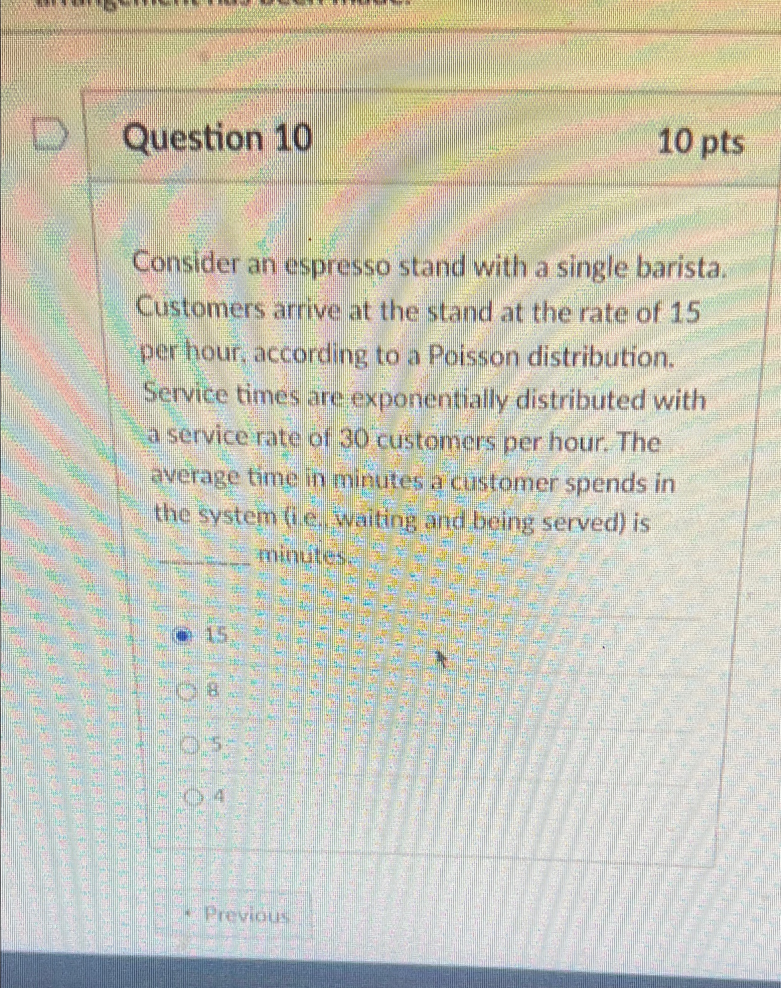  Question 10 10pts Consider an espresso stand with a single barista.