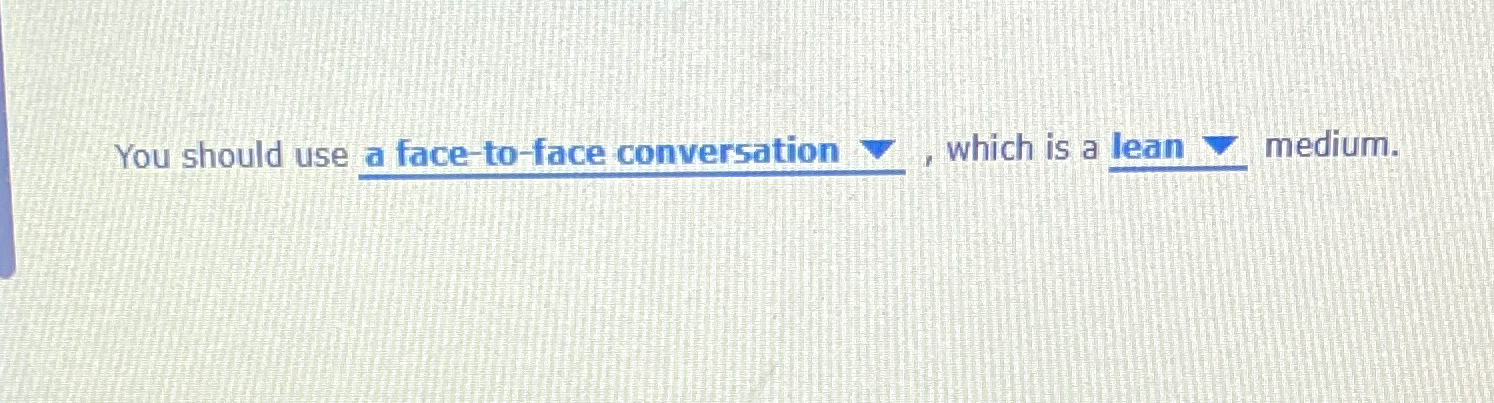  You should use a face-to-face conversation grad, which is a lean