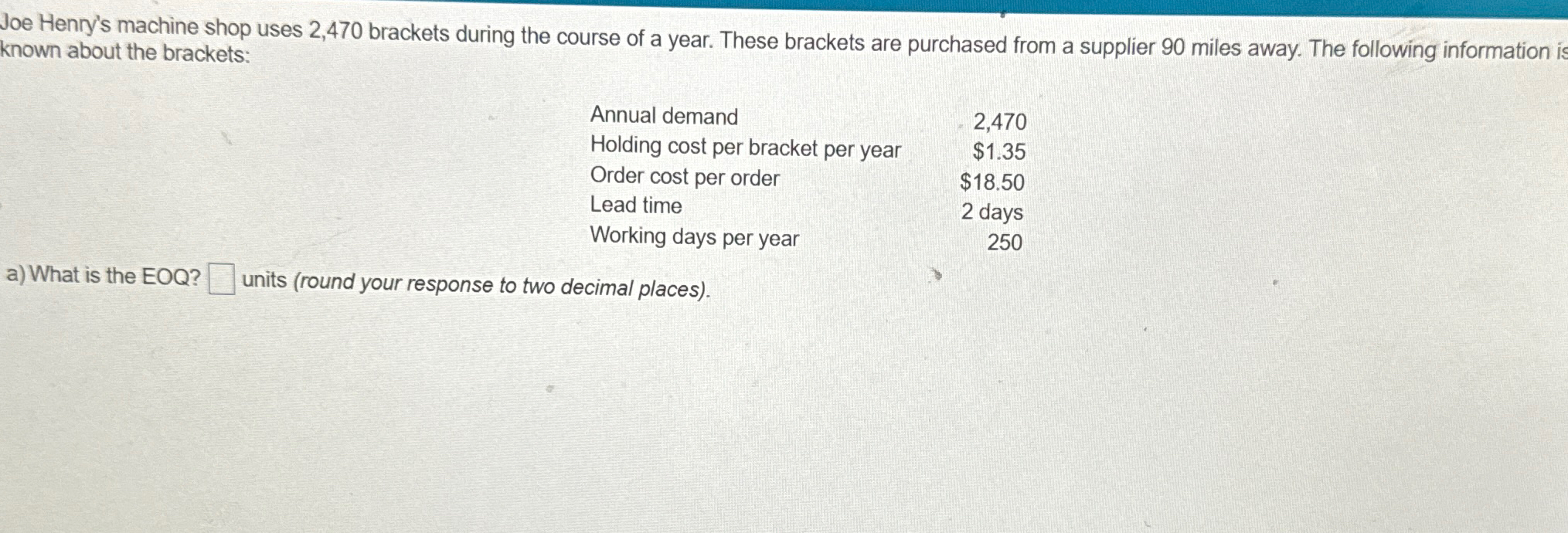 Joe Henry's machine shop uses 2,470 brackets during the course of