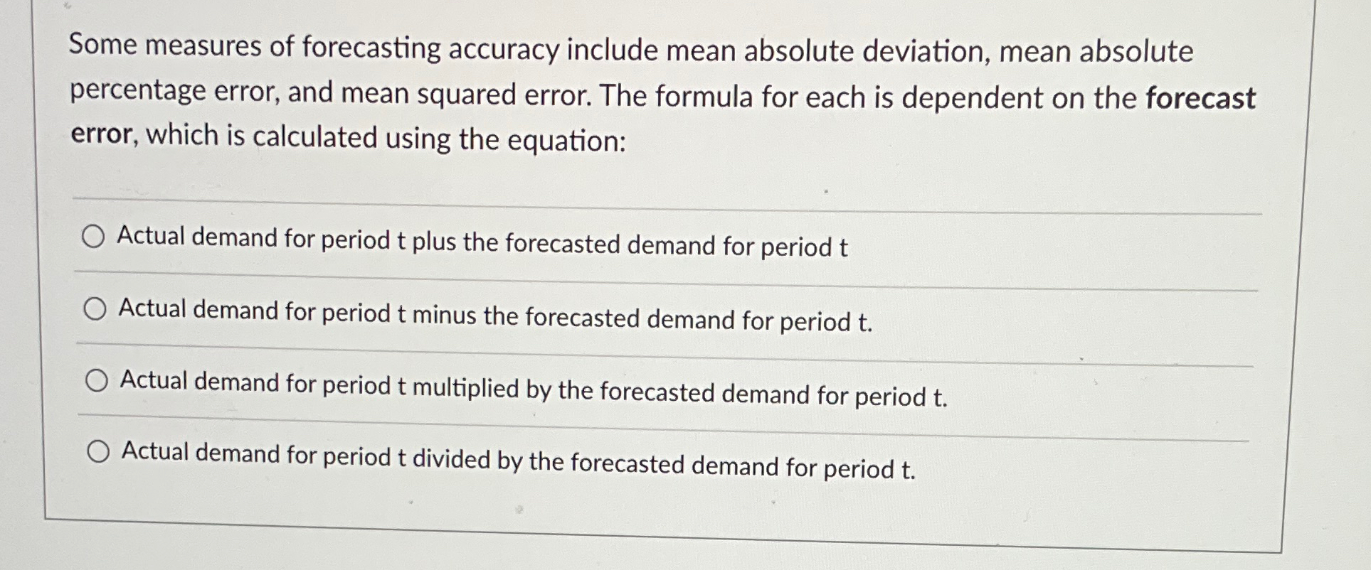  Some measures of forecasting accuracy include mean absolute deviation, mean absolute