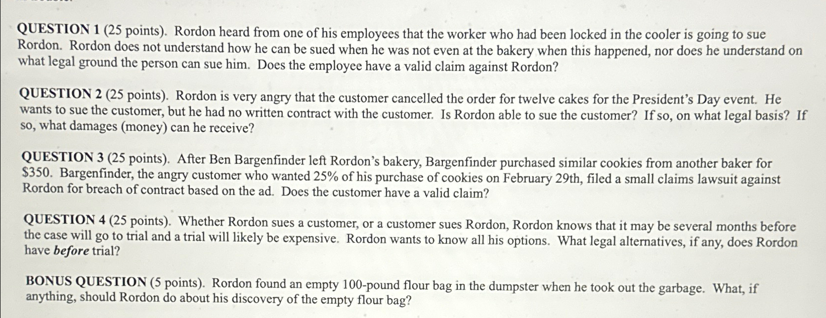  QUESTION 1(25 points). Rordon heard from one of his employees that