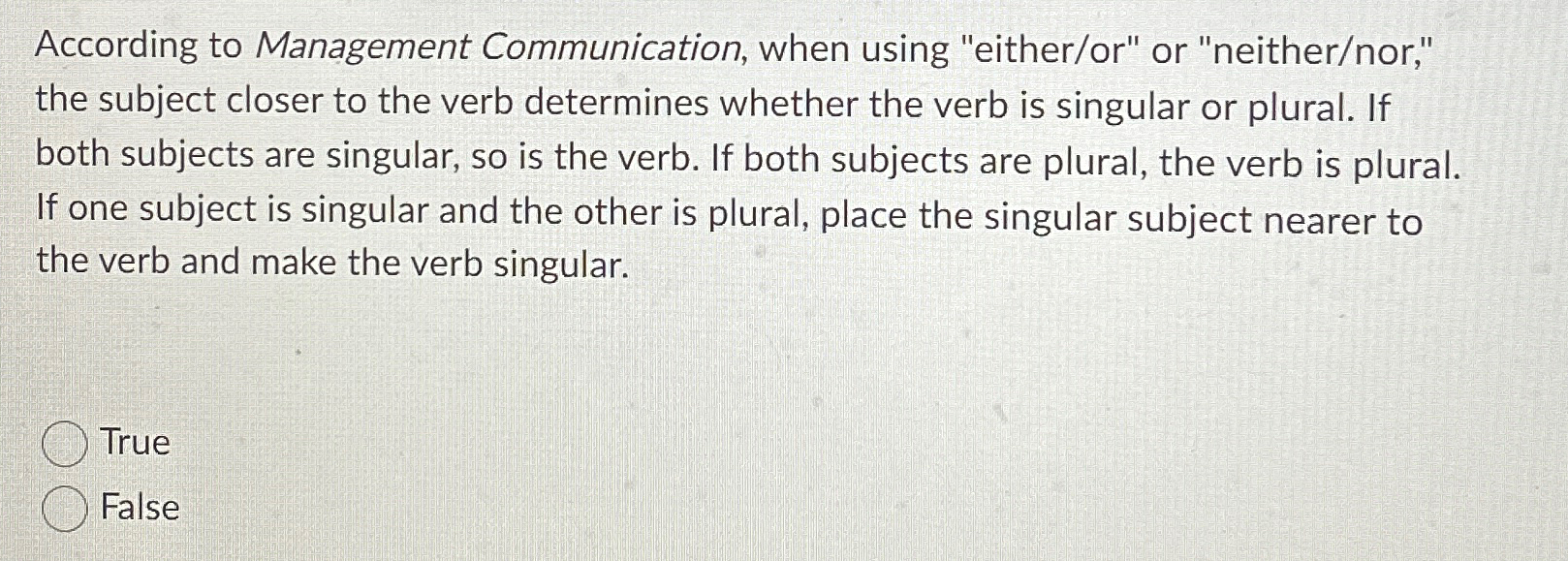  According to Management Communication, when using "either/or" or "neither/nor," the subject