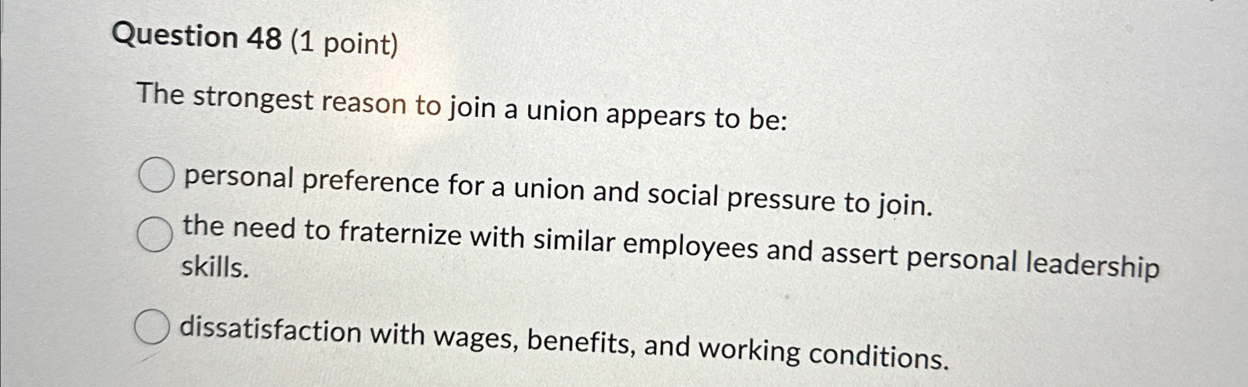  Question 48(1 point) The strongest reason to join a union appears