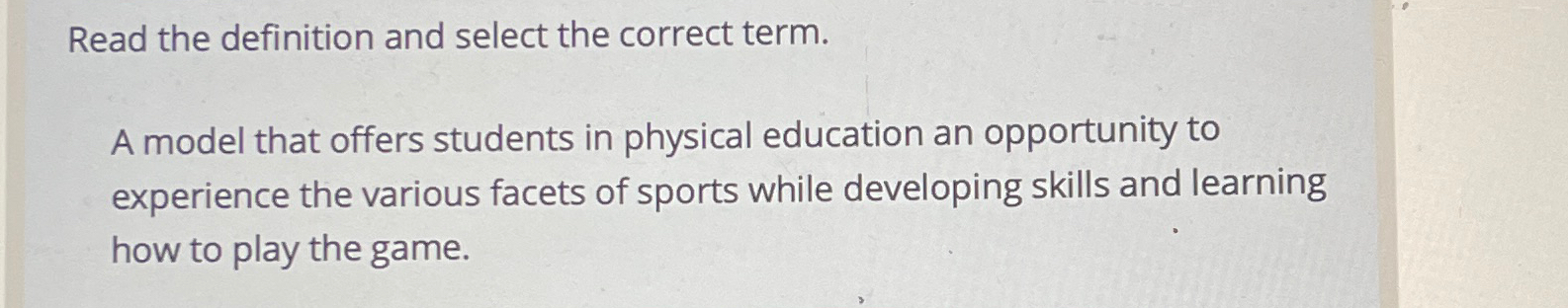 Read the definition and select the correct term. A model that