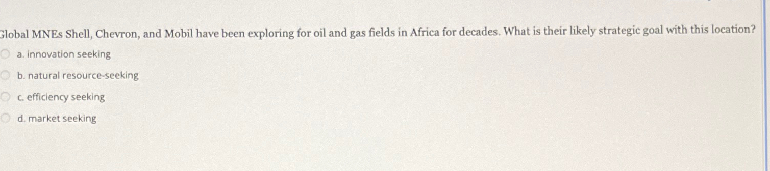  Global MNEs Shell, Chevron, and Mobil have been exploring for oil