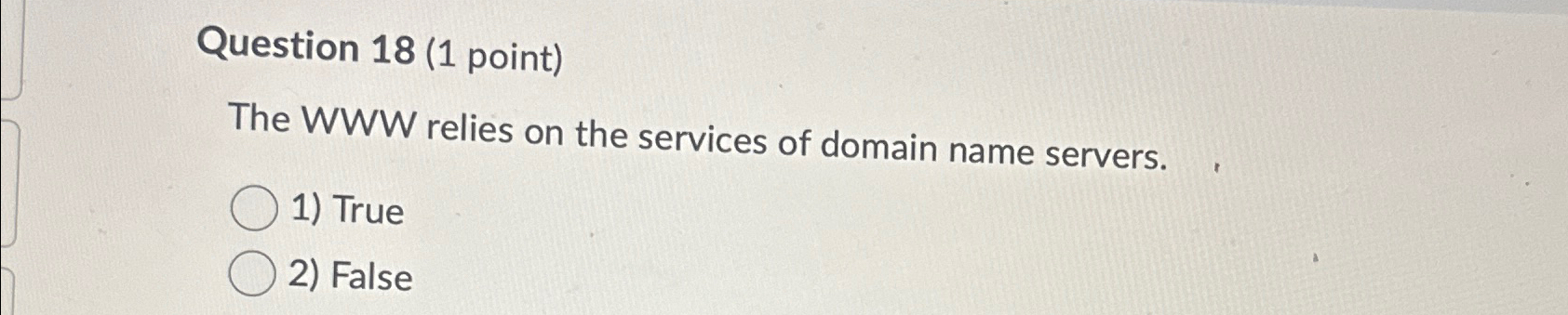 Question 18(1 point) The WWW relies on the services of domain
