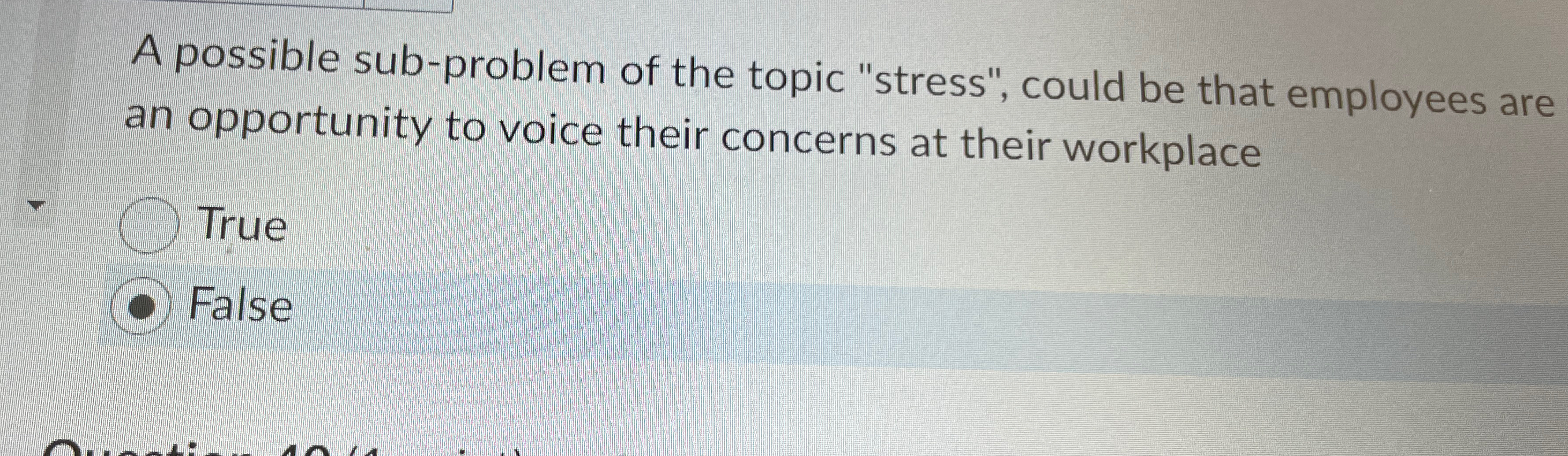  A possible sub-problem of the topic "stress", could be that employees