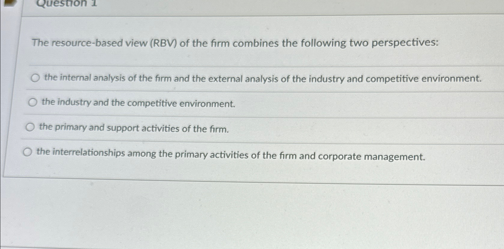  The resource-based view (RBV) of the firm combines the following two