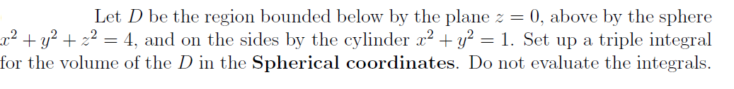 Multivariable Calculus question Let D be the region bounded below by the