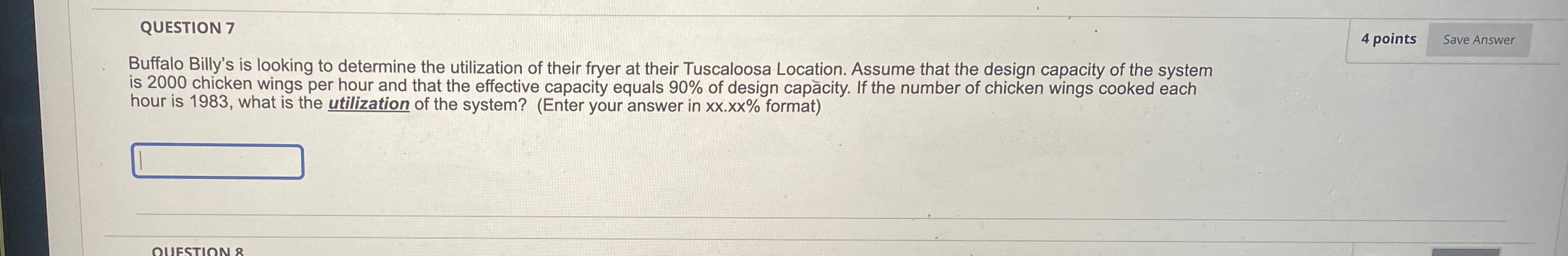  QUESTION 7 4 points Buffalo Billy's is looking to determine the