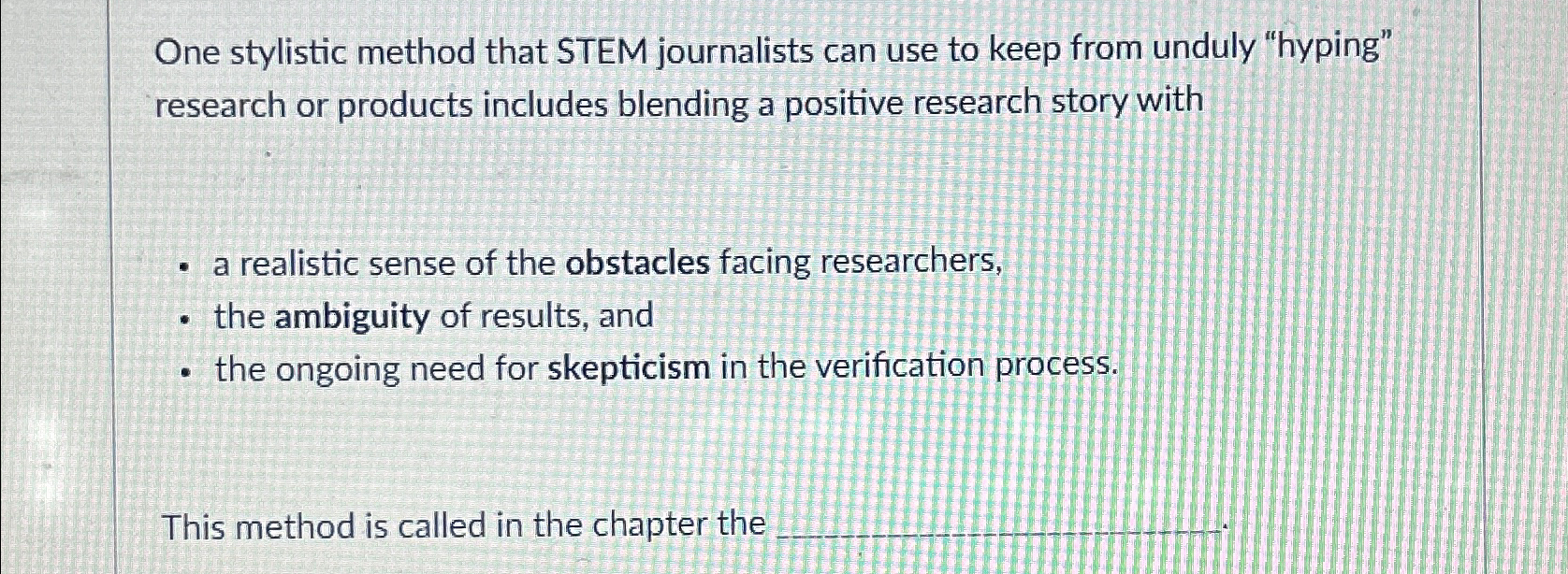  One stylistic method that STEM journalists can use to keep from