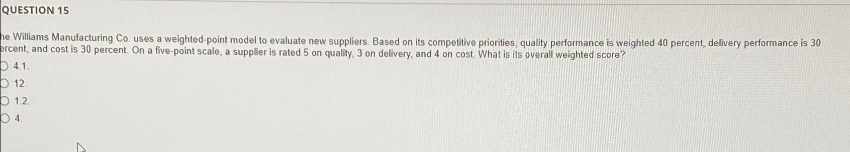  QUESTION 15 he Williams Manufacturing Co. uses a weighted-point model to
