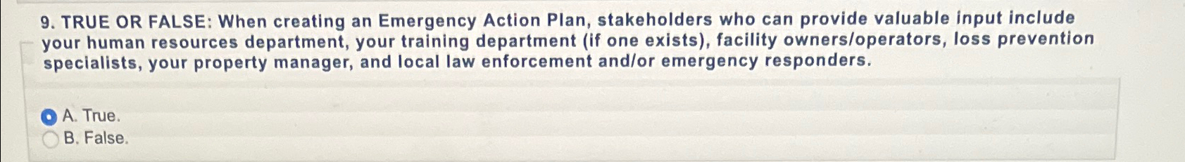  TRUE OR FALSE: When creating an Emergency Action Plan, stakeholders who