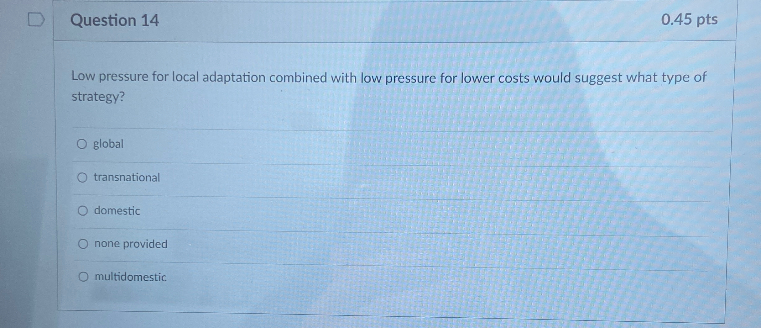  Question 14 0.45 pts Low pressure for local adaptation combined with