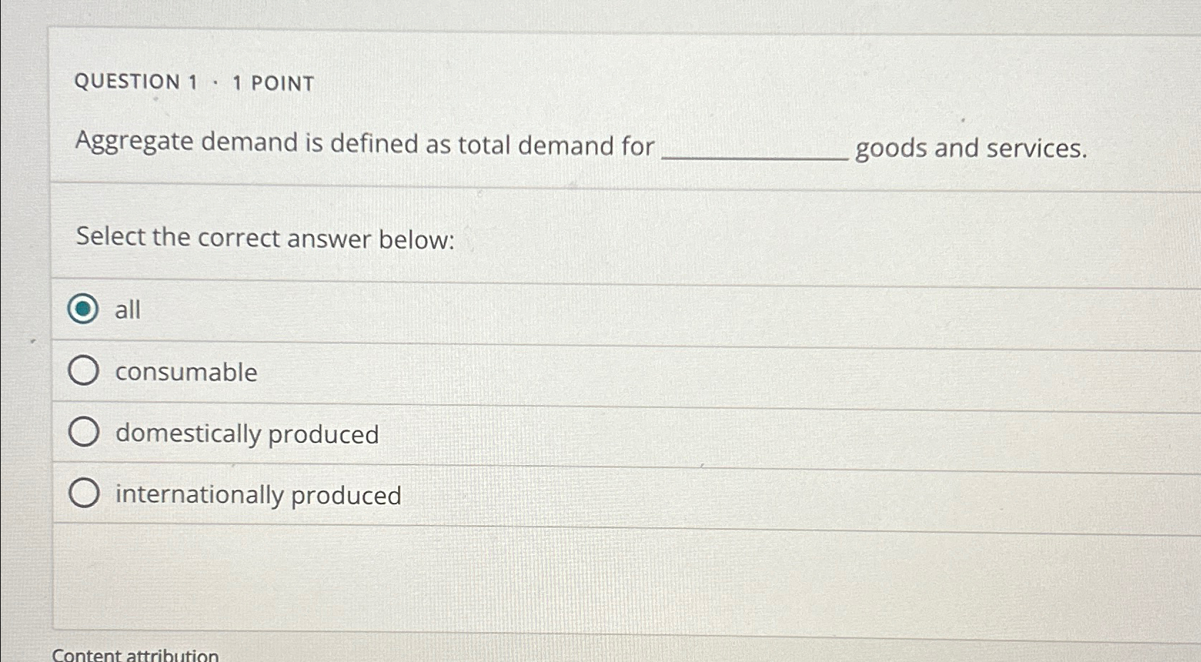  QUESTION 1-1 POINT Aggregate demand is defined as total demand for
