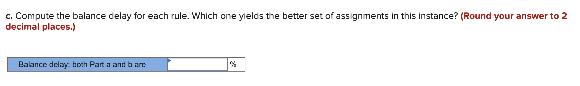 c. Compute the balance delay for each rule. Which one yields
