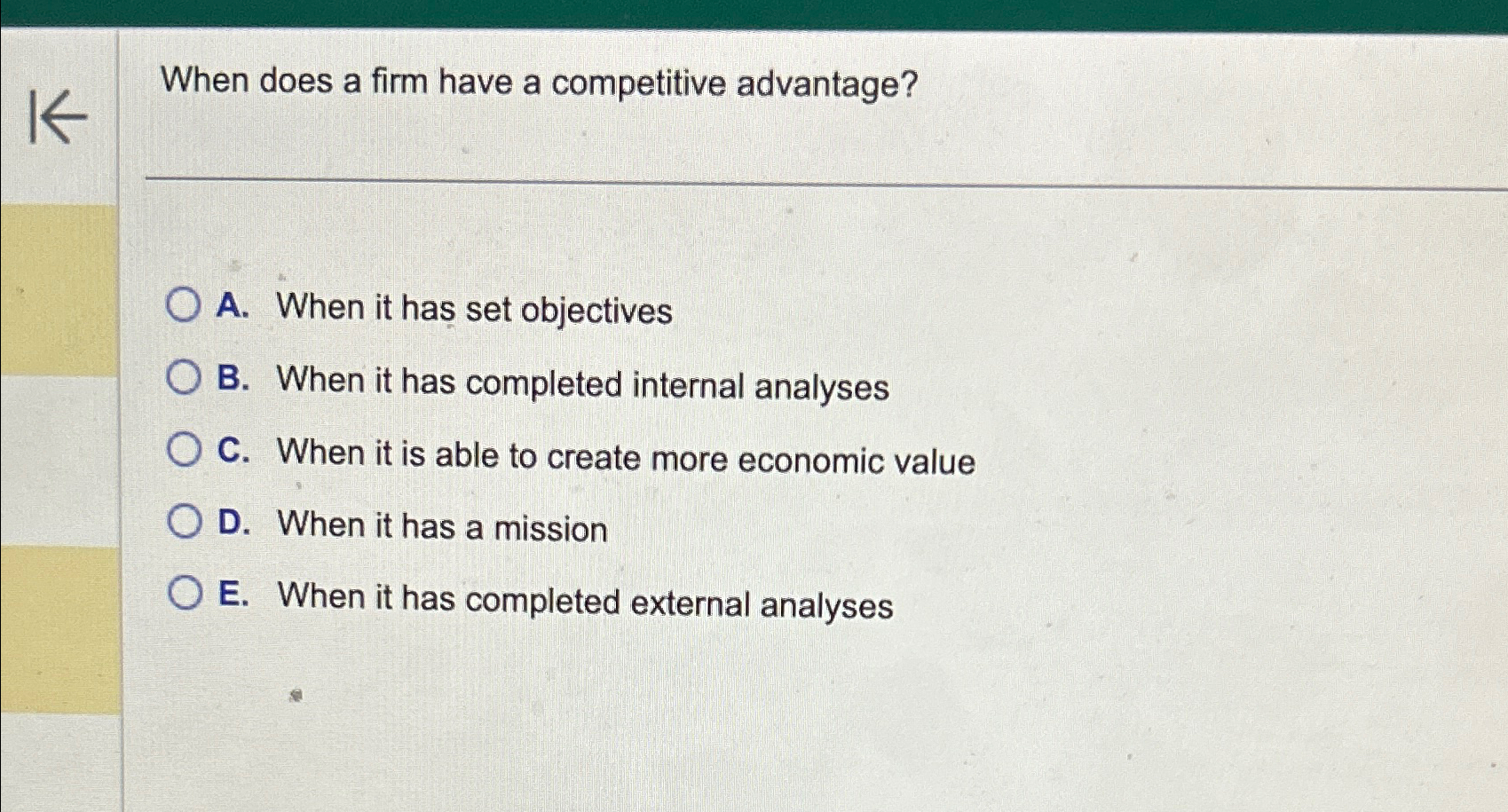  When does a firm have a competitive advantage? A. When it