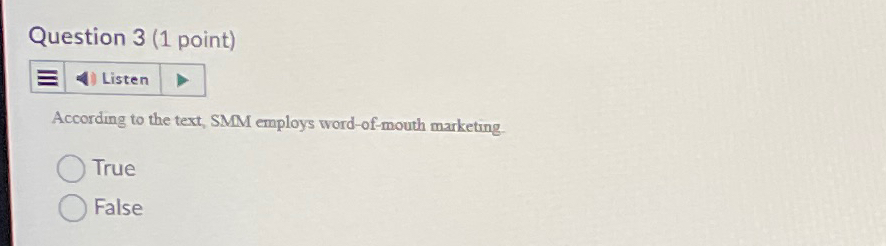  Question 3(1 point) Listen According to the text, SMM employs word-of-mouth