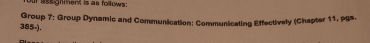  Group 7: Group Dynamic and Communication: Communicating Effectively (Chapter 11, pgs.385-).