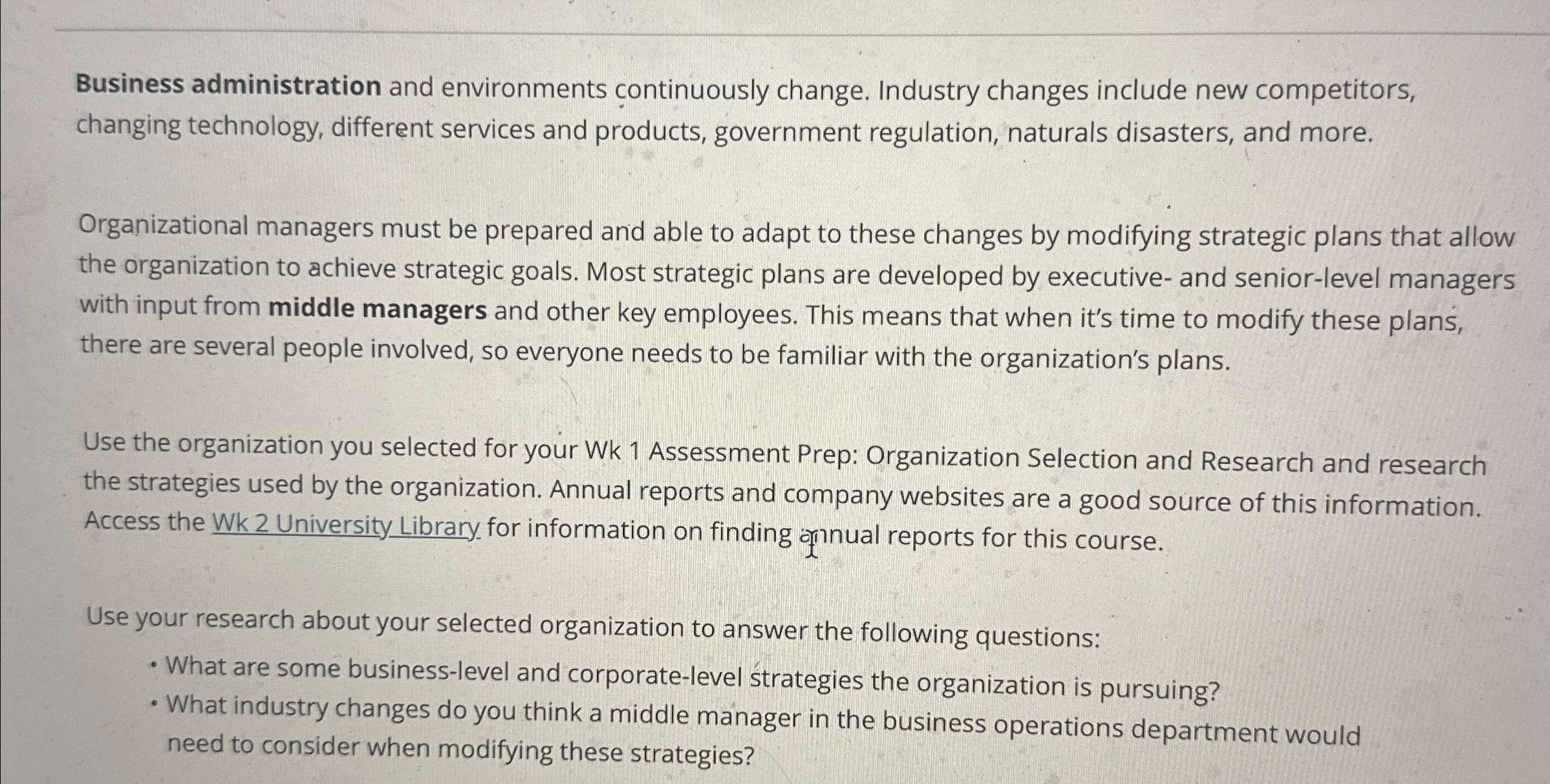  Business administration and environments continuously change. Industry changes include new competitors,