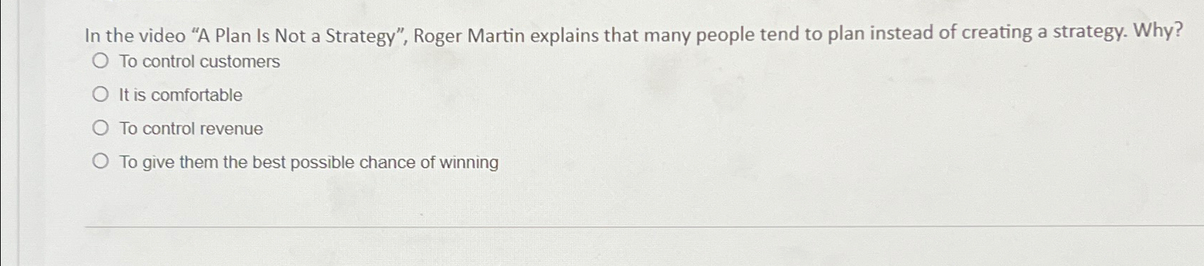  In the video "A Plan Is Not a Strategy", Roger Martin